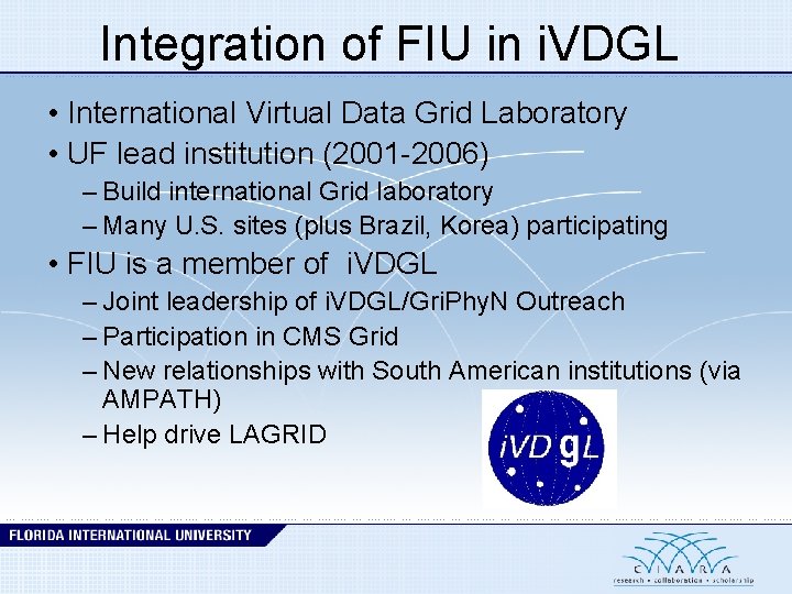 Integration of FIU in i. VDGL • International Virtual Data Grid Laboratory • UF