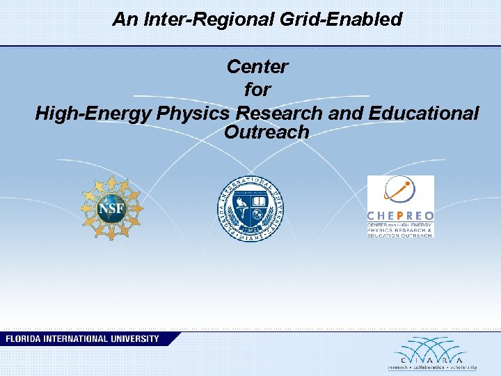 An Inter-Regional Grid-Enabled Center for High-Energy Physics Research and Educational Outreach 