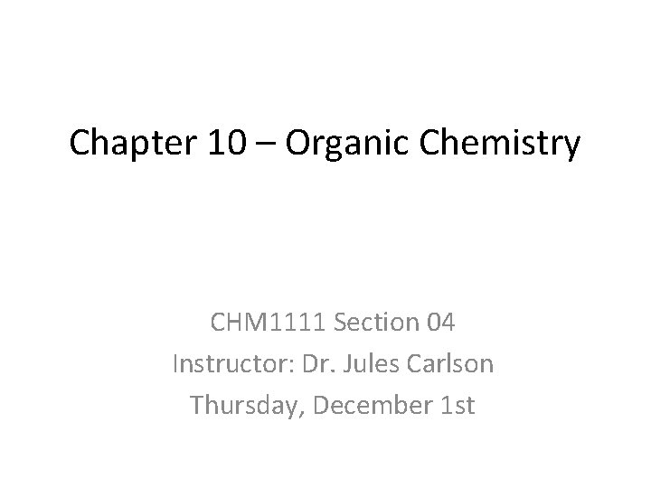 Chapter 10 Organic Chemistry CHM 1111 Section 04
