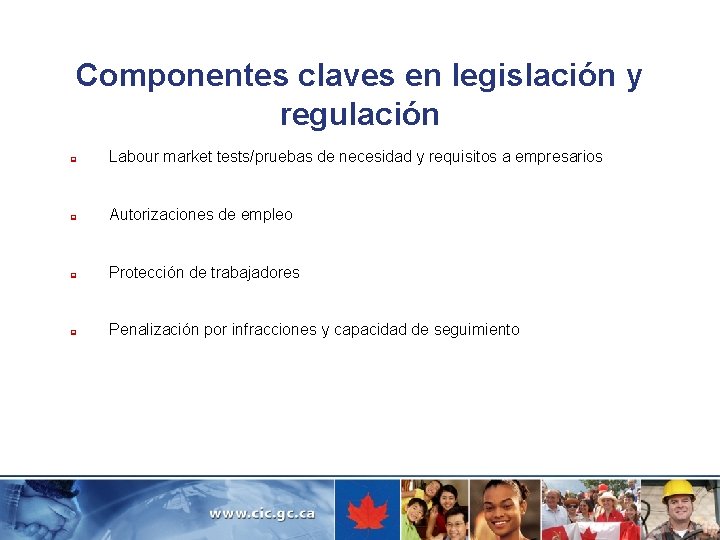 Componentes claves en legislación y regulación q Labour market tests/pruebas de necesidad y requisitos