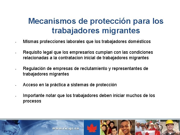 Mecanismos de protección para los trabajadores migrantes § § § Mismas protecciones laborales que