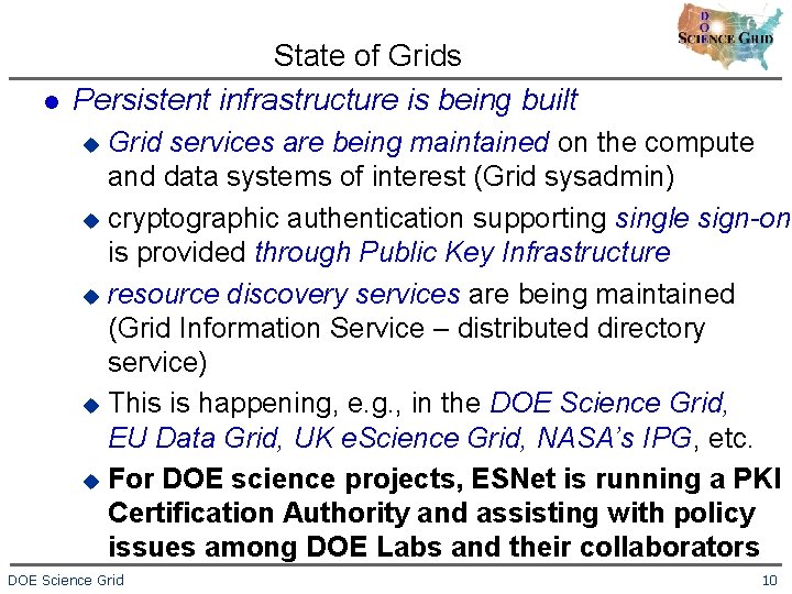 l State of Grids Persistent infrastructure is being built Grid services are being maintained
