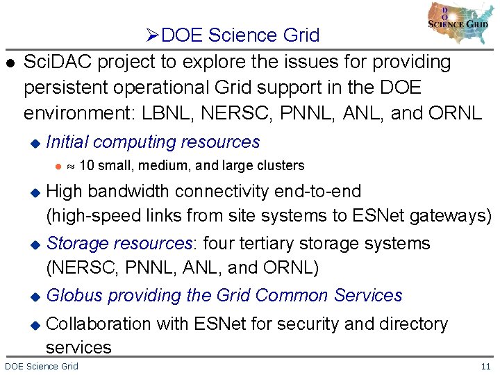 l ØDOE Science Grid Sci. DAC project to explore the issues for providing persistent