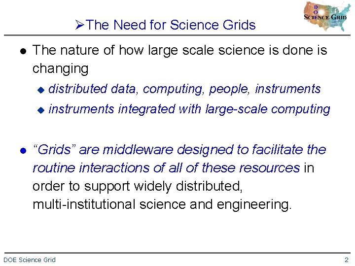 ØThe Need for Science Grids l l The nature of how large scale science