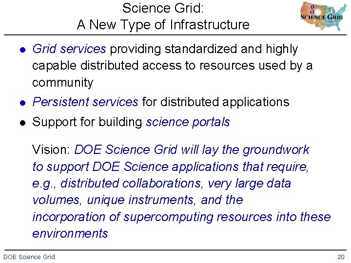 Science Grid: A New Type of Infrastructure l Grid services providing standardized and highly