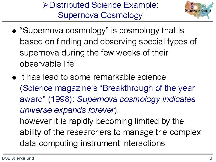 ØDistributed Science Example: Supernova Cosmology l “Supernova cosmology” is cosmology that is based on