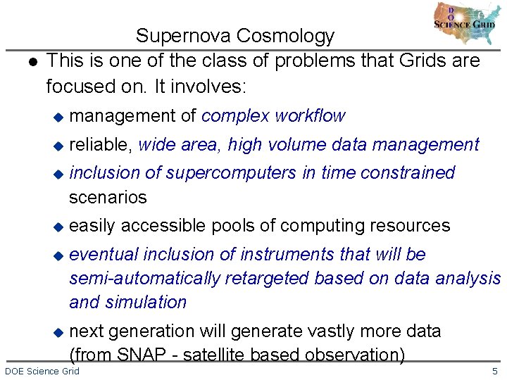 l Supernova Cosmology This is one of the class of problems that Grids are