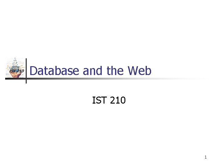 IST 210 Database and the Web IST 210 1 