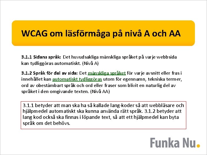 WCAG om läsförmåga på nivå A och AA 3. 1. 1 Sidans språk: Det