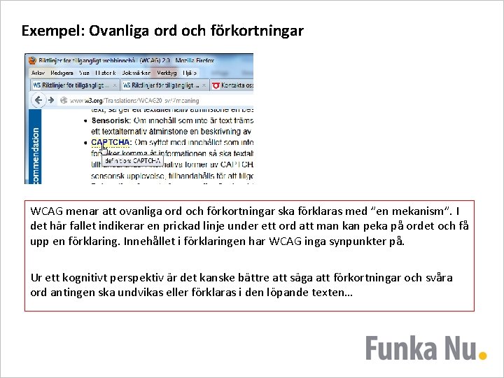 Exempel: Ovanliga ord och förkortningar WCAG menar att ovanliga ord och förkortningar ska förklaras