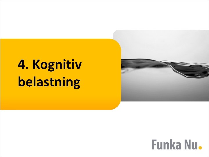 4. Kognitiv belastning 