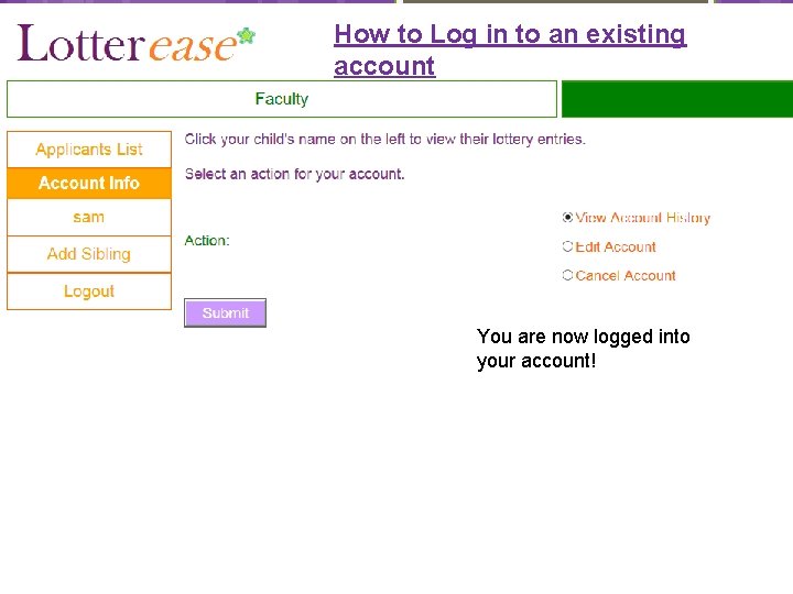 How to Log in to an existing account You are now logged into your