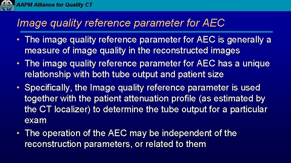 AAPM Alliance for Quality CT Image quality reference parameter for AEC • The image