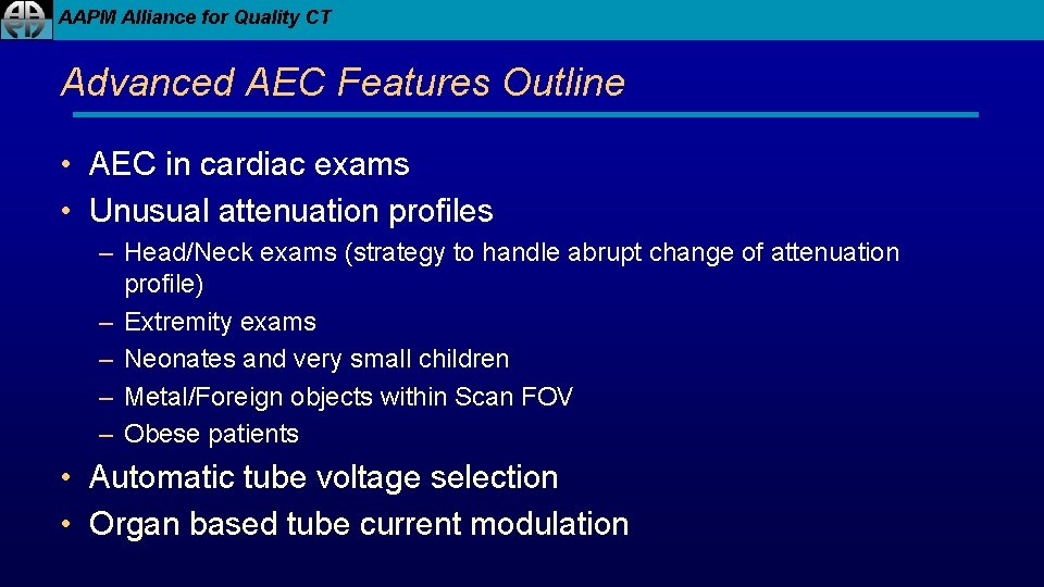 AAPM Alliance for Quality CT Advanced AEC Features Outline • AEC in cardiac exams