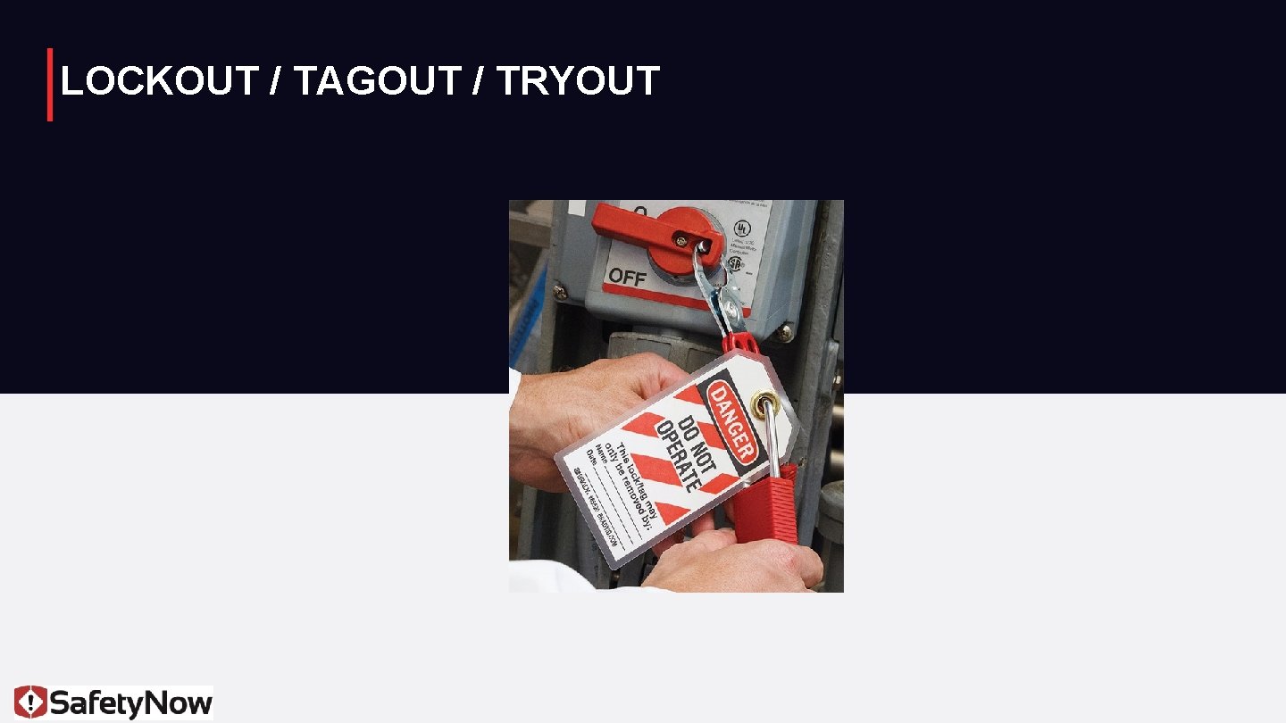 LOCKOUT / TAGOUT / TRYOUT 