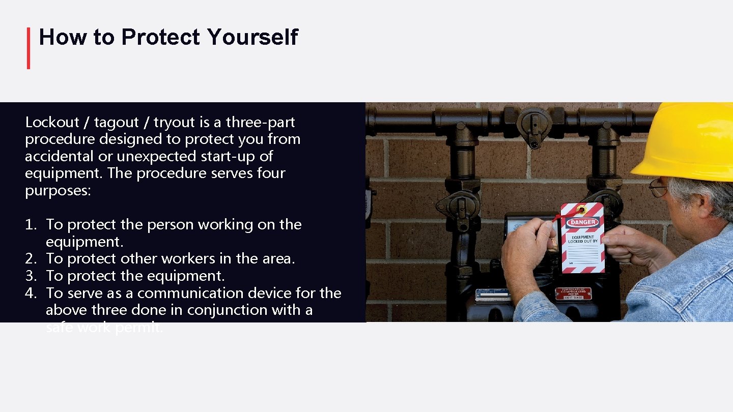 How to Protect Yourself Lockout / tagout / tryout is a three-part procedure designed