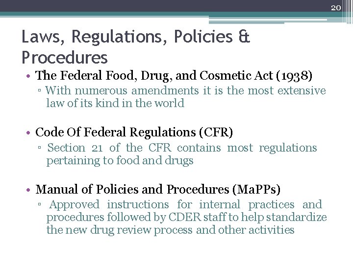 20 Laws, Regulations, Policies & Procedures • The Federal Food, Drug, and Cosmetic Act