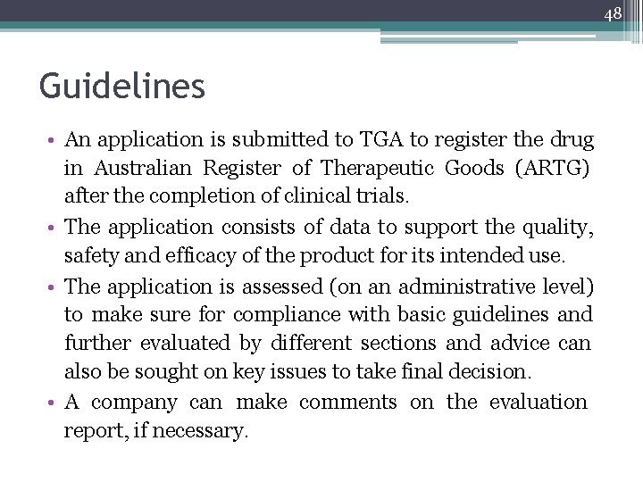 48 Guidelines • An application is submitted to TGA to register the drug in