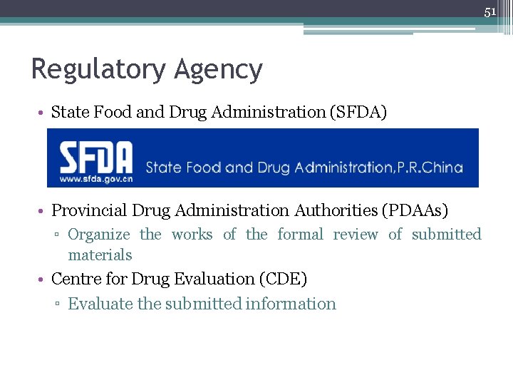 51 Regulatory Agency • State Food and Drug Administration (SFDA) • Provincial Drug Administration