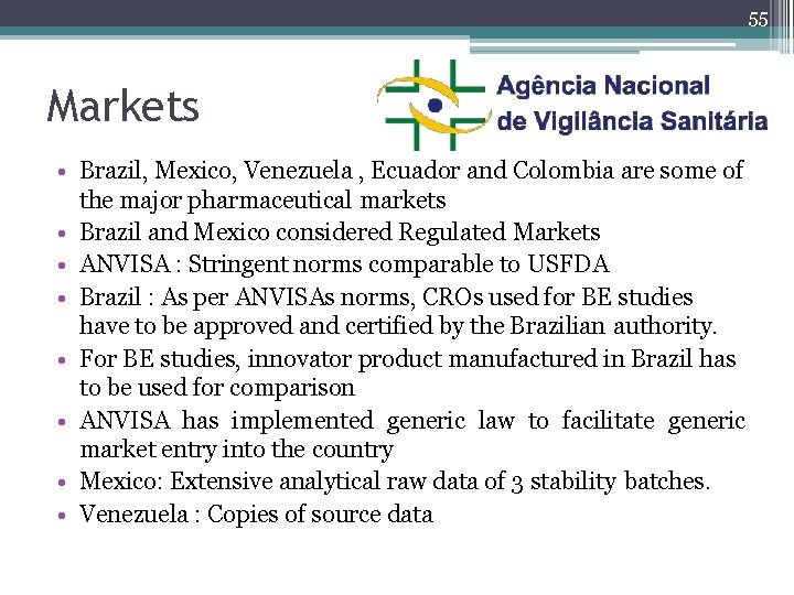 55 Markets • Brazil, Mexico, Venezuela , Ecuador and Colombia are some of the