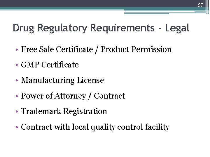 57 Drug Regulatory Requirements - Legal • Free Sale Certificate / Product Permission •