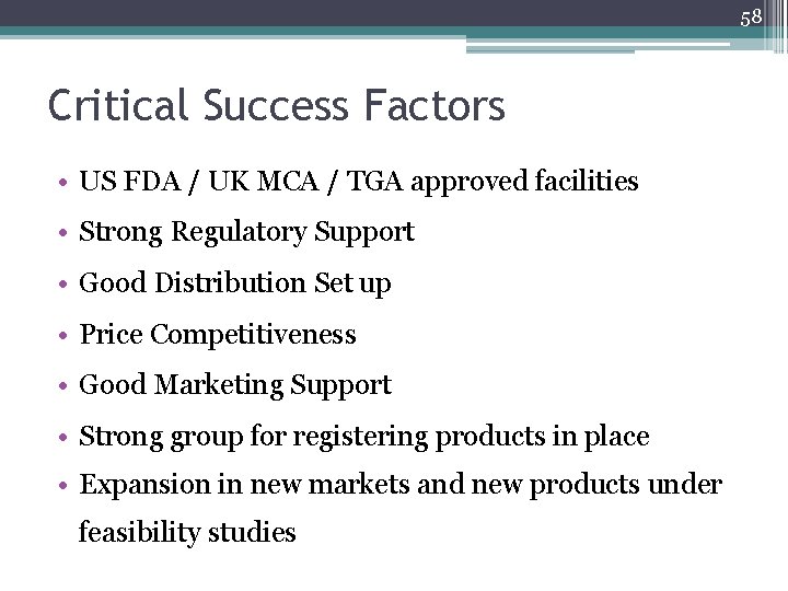 58 Critical Success Factors • US FDA / UK MCA / TGA approved facilities