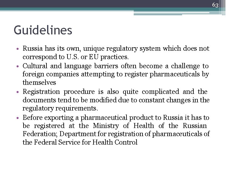 63 Guidelines • Russia has its own, unique regulatory system which does not correspond
