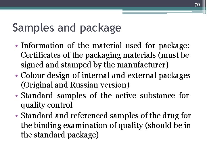 70 Samples and package • Information of the material used for package: Certificates of