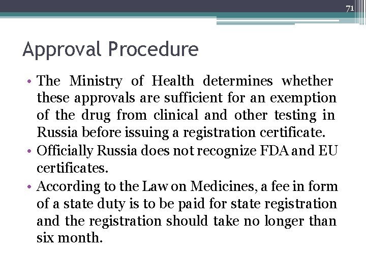 71 Approval Procedure • The Ministry of Health determines whether these approvals are sufficient