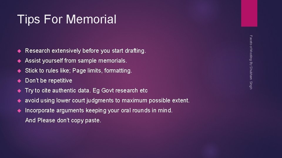 Tips For Memorial Research extensively before you start drafting. Assist yourself from sample memorials.