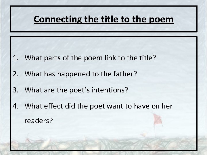 Connecting the title to the poem 1. What parts of the poem link to
