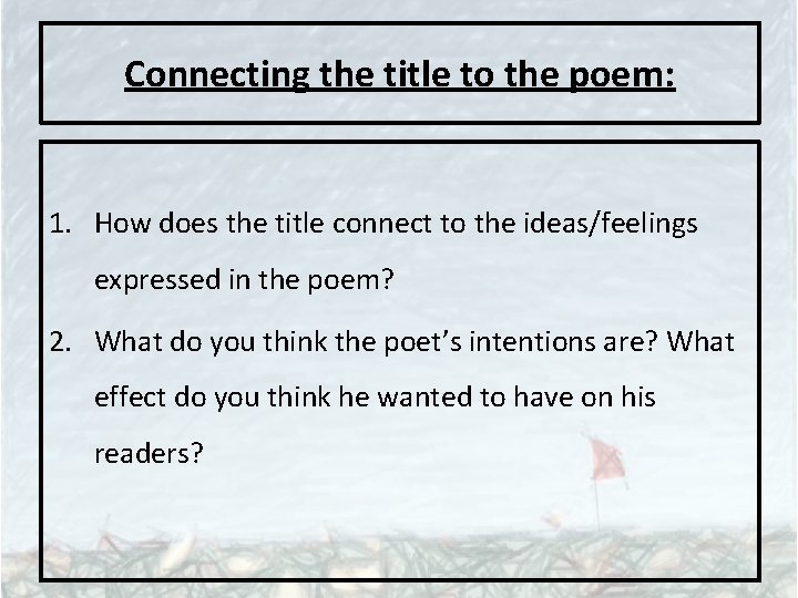 Connecting the title to the poem: 1. How does the title connect to the