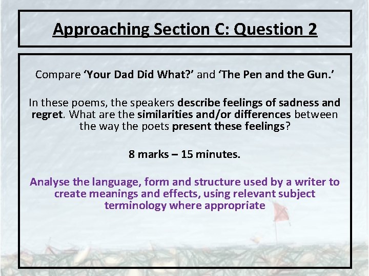 Approaching Section C: Question 2 Compare ‘Your Dad Did What? ’ and ‘The Pen