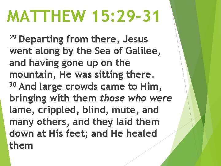 MATTHEW 15: 29 -31 Departing from there, Jesus went along by the Sea of