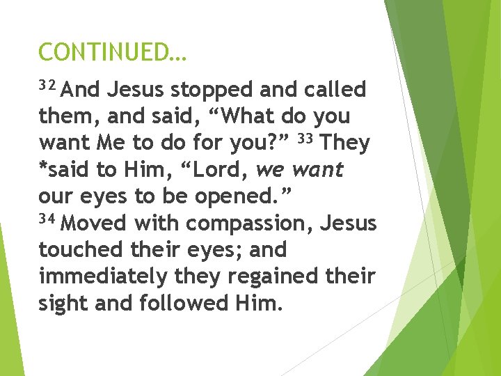 CONTINUED… And Jesus stopped and called them, and said, “What do you want Me CONTINUED… And Jesus stopped and called them, and said, “What do you want Me