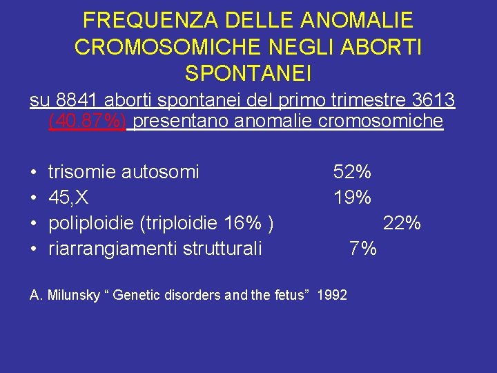 FREQUENZA DELLE ANOMALIE CROMOSOMICHE NEGLI ABORTI SPONTANEI su 8841 aborti spontanei del primo trimestre