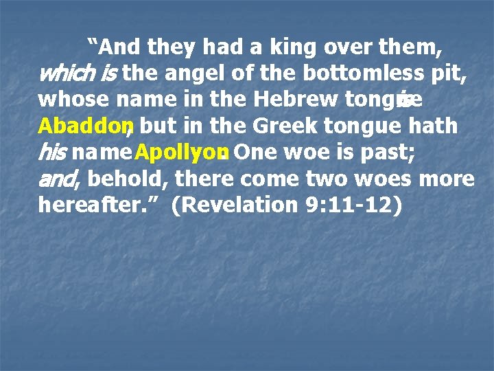 “And they had a king over them, which is the angel of the bottomless