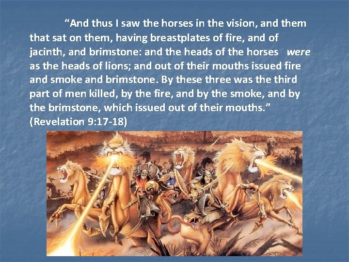 “And thus I saw the horses in the vision, and them that sat on