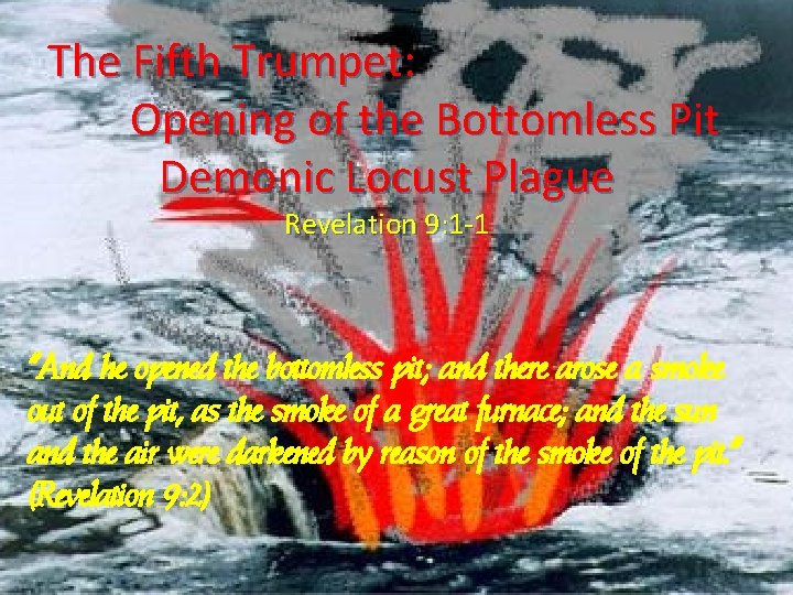 The Fifth Trumpet: Opening of the Bottomless Pit Demonic Locust Plague Revelation 9: 1