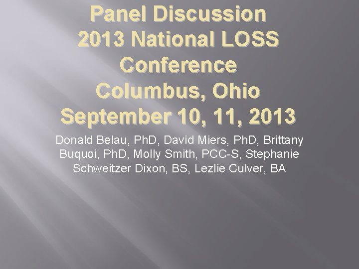 Panel Discussion 2013 National LOSS Conference Columbus, Ohio September 10, 11, 2013 Donald Belau,