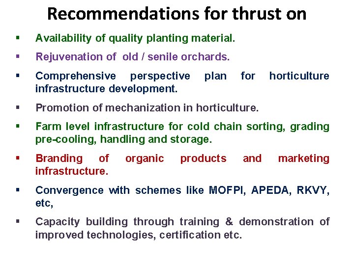 Recommendations for thrust on § Availability of quality planting material. § Rejuvenation of old