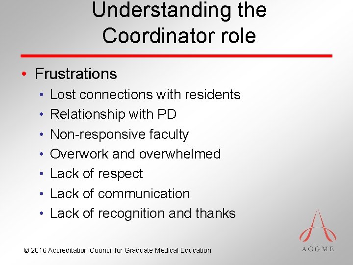Understanding the Coordinator role • Frustrations • • Lost connections with residents Relationship with