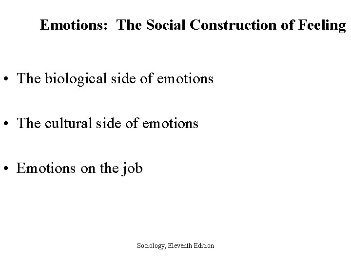 Emotions: The Social Construction of Feeling • The biological side of emotions • The
