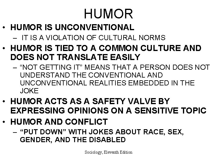 HUMOR • HUMOR IS UNCONVENTIONAL – IT IS A VIOLATION OF CULTURAL NORMS •