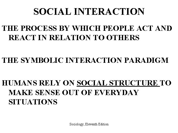 SOCIAL INTERACTION THE PROCESS BY WHICH PEOPLE ACT AND REACT IN RELATION TO OTHERS