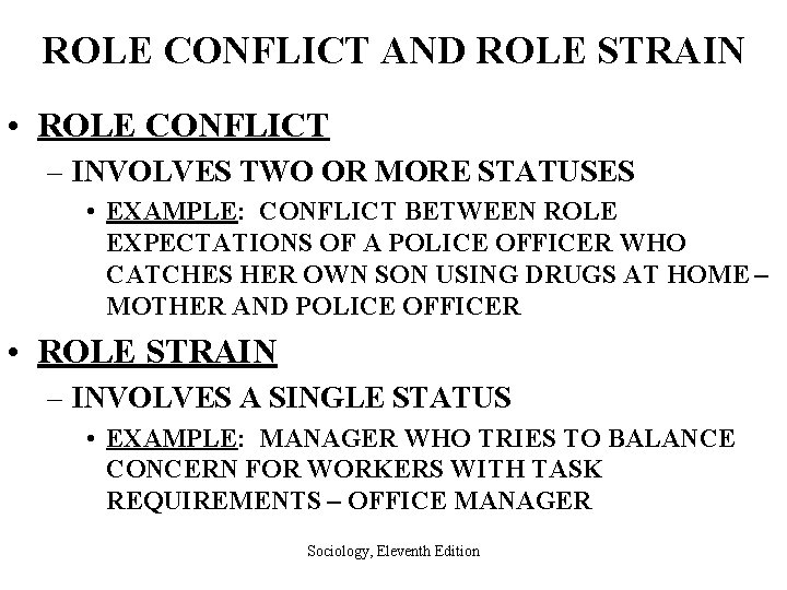 ROLE CONFLICT AND ROLE STRAIN • ROLE CONFLICT – INVOLVES TWO OR MORE STATUSES