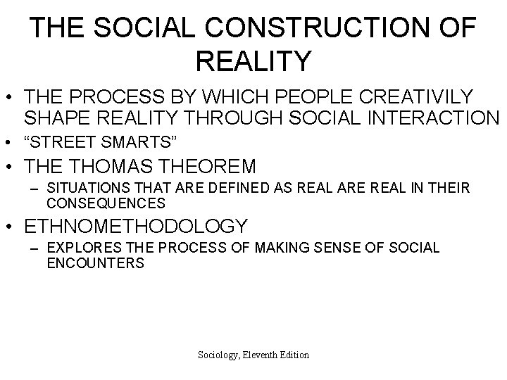 THE SOCIAL CONSTRUCTION OF REALITY • THE PROCESS BY WHICH PEOPLE CREATIVILY SHAPE REALITY