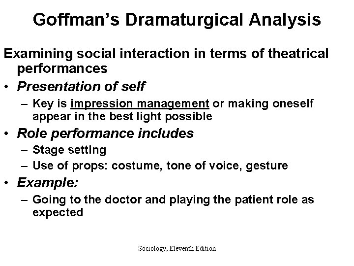 Goffman’s Dramaturgical Analysis Examining social interaction in terms of theatrical performances • Presentation of