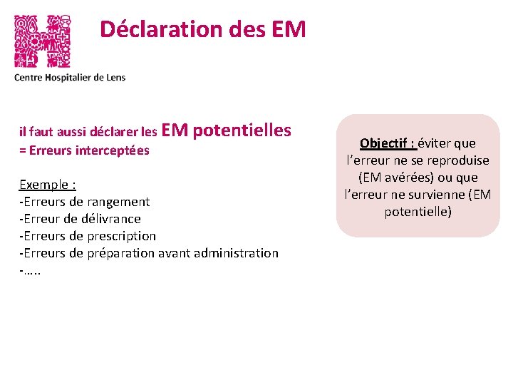 Déclaration des EM il faut aussi déclarer les EM = Erreurs interceptées potentielles Exemple