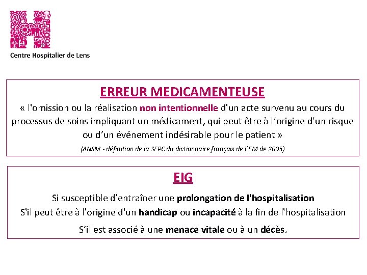 ERREUR MEDICAMENTEUSE « l'omission ou la réalisation non intentionnelle d'un acte survenu au cours